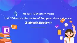 外研版(新標(biāo)準(zhǔn))英語七下 Module 12 Unit 2《Vienna is the centre of European》課件+單元教案+課后練習(xí)+學(xué)習(xí)任務(wù)單+素材