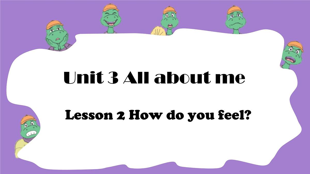 Unit 3 All about me Lesson 2 How do you feel课件第1页