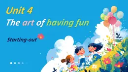 Unit 4 The art of having fun 第一課時(shí) Starting out Understanding ideas課件 2024-2025學(xué)年外研版英語(yǔ)七年級(jí)下冊(cè)