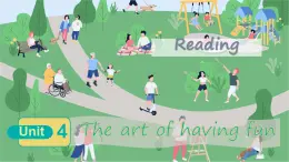 Unit 4 The art of having fun（Reading & Grammar)  課件 2024-2025學(xué)年外研版英語(yǔ)七年級(jí)下冊(cè)