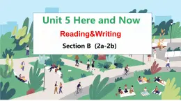 Unit 5 Here and now Section B 2a-2b 課件 2024-2025學(xué)年人教版七年級(jí)英語(yǔ)下冊(cè)