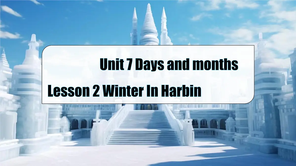 Unit 7 Lesson 2 Winter in Harbin课件第1页