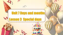 【創(chuàng)新情境】新冀教版初中英語7上 Unit 7 Lesson 3 Special days 課件+視頻