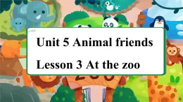 【創(chuàng)新情境】新冀教版初中英語7上 Unit 5 Lesson 3 At the zoo課件+視頻