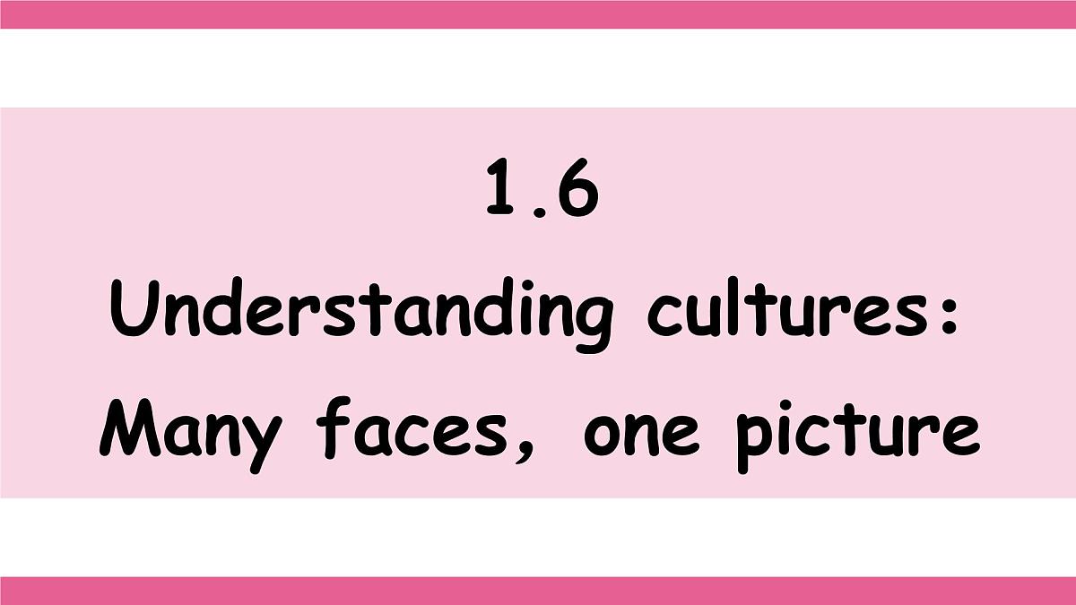 1.6 Understanding cultures:Many faces,one picture第1页