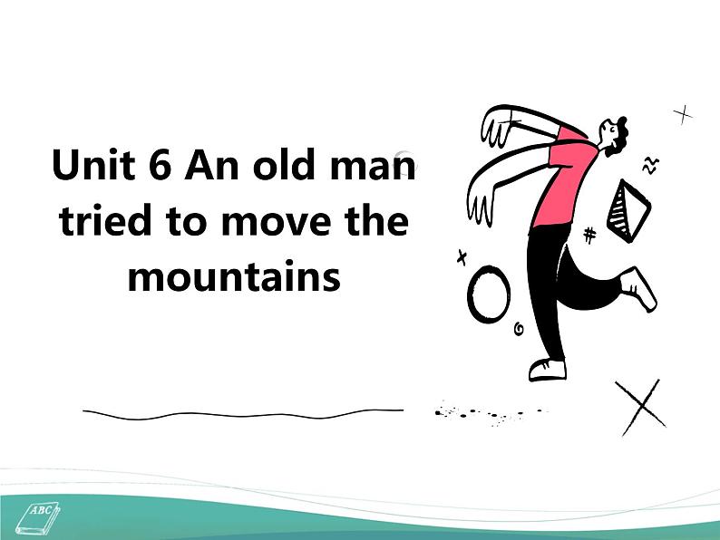 八下英语: Unit 6 An old man tried to move the mountains 课件01