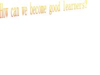 初中英语人教新目标 (Go for it) 版九年级全册Unit 1 How can we become good learners.综合与测试备课ppt课件
