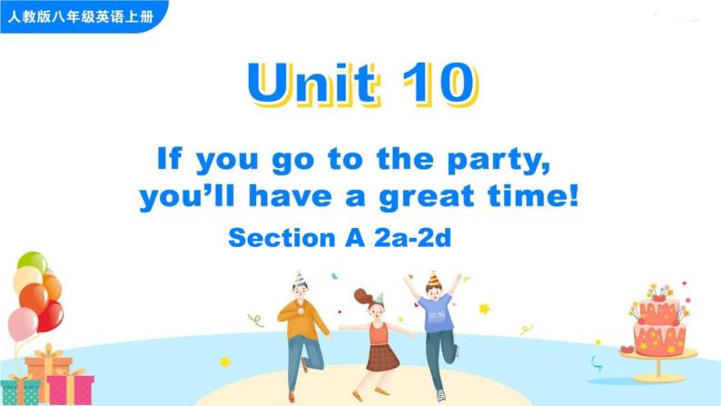 Unit 10 If you go to the party, you'll have a great time Section A 2a-2d课件+音频01