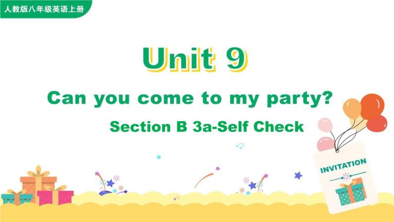 Unit 9 Can you come to my party Section B 3a-Self Check课件01