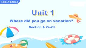 初中英语人教新目标 (Go for it) 版八年级上册Unit 1 Where did you go on vacation?Section A优秀课件ppt