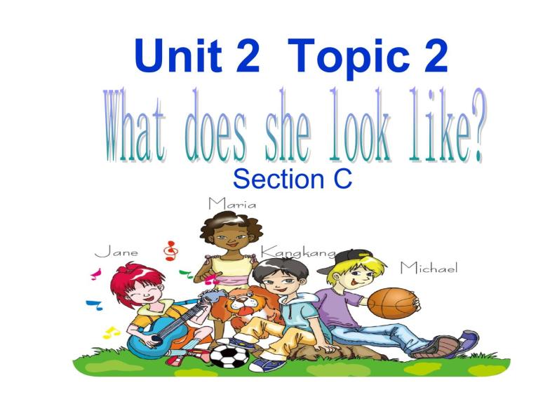 仁爱版七年级英语上Unit 2 Topic 2 What does she look like？ Section C 课件01