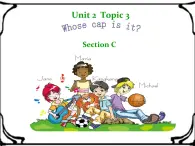 仁爱版七年级英语上Unit 2 Topic 3 Whose cap is it？ Section C 课件