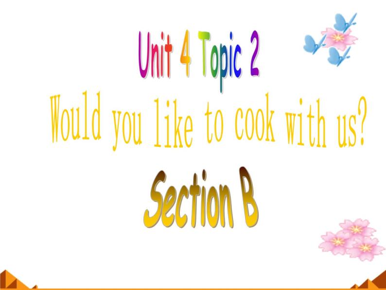 仁爱版七年级英语上Unit 4 Topic 2 Would you like to cook with us？  Section B   课件01