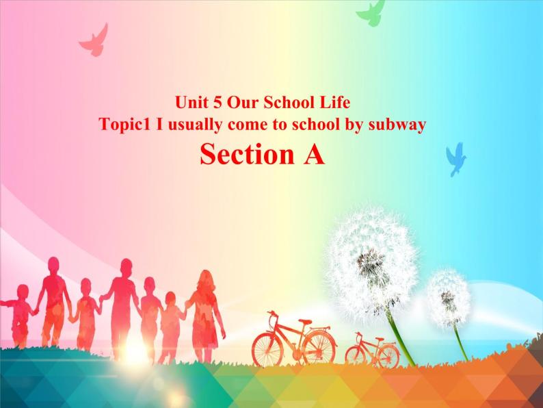 仁爱版七年级英语下册 Unit 5 Topic 1 I usually come to school by subway  Section A  课件01