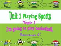 英语Unit 1 Playing SportsTopic 1 I'm going to play basketball.多媒体教学ppt课件