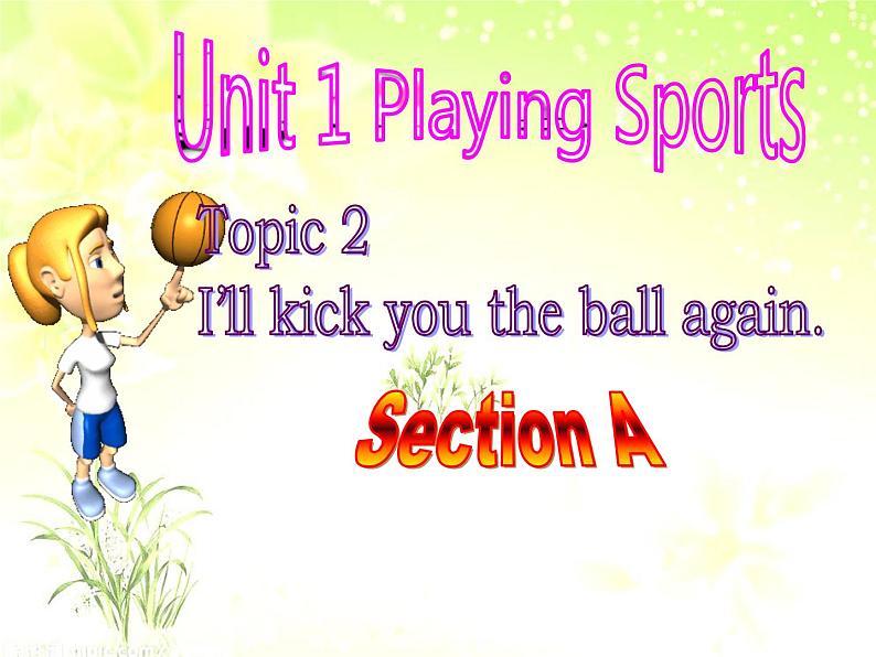 仁爱版八年级英语上册 Unit 1 Topic 2 I’ll kick you the ball again. Section A 课件01