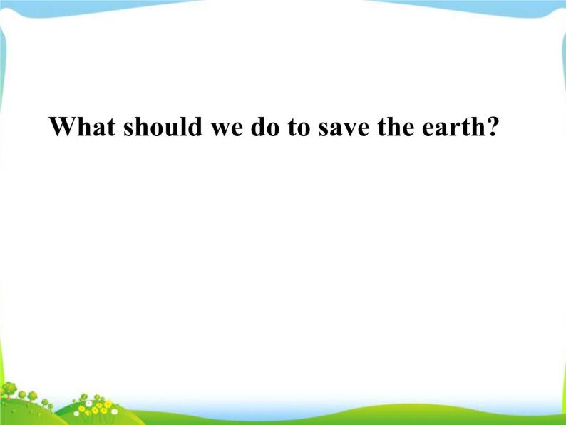 Unit 13 We’re trying to save the earth! Section B(1a-1e) PPT课件06