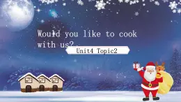 U4 Topic 2 Would you like to cook with us? 课件