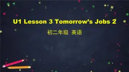 北师大版八年级英语下册 Unit 1 Lesson 3 Tomorrow's jobs 课件（40张ppt）