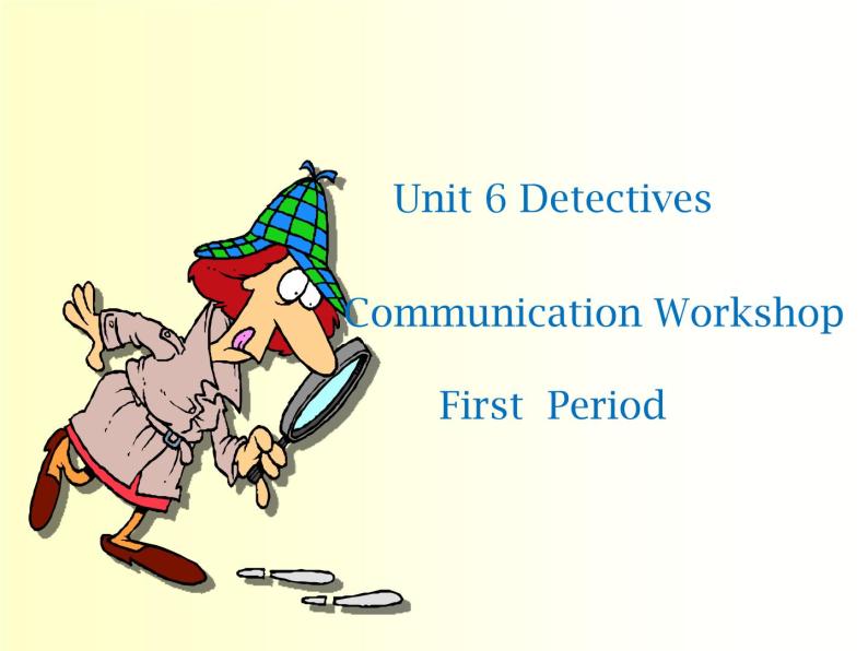 北师大 英语 八年级 下册 Unit 6 Detectives Communication Workshop 第1课时课件(共19张PPT)01