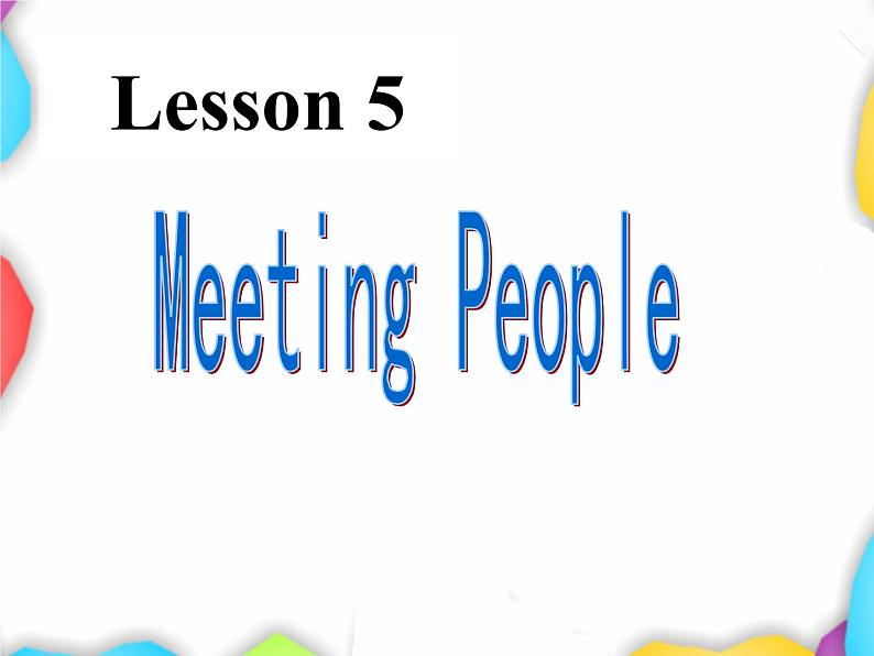 北师大 英语 八年级 下册 Unit 2 Lesson 5 Meeting People教学课件(共28张PPT)02