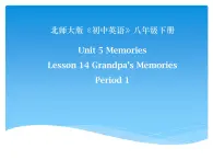 北师大版八年级英语下 Lesson14 Grandpa's Memories教学课件 (共15张PPT)