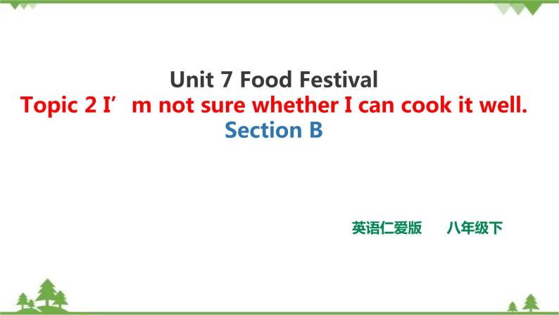 Unit  7  Food festival Topic  2  I’m not sure whether I can cook it well Section B课件+教案+练习+素材01