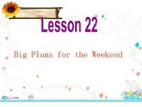 七年级下册Lesson 22  Big Plans for the Weekend教案配套课件ppt