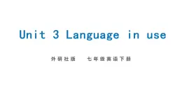 外研版2021学年七下英语 Module 1  Unit 3 Language in use 同步教学课件