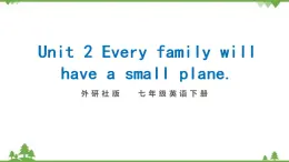 外研版2021学年七下英语 Module 4  Unit 2 Every family will have a small plane. 同步教学课件