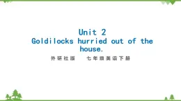 外研版2021学年七下英语 Module 8  Unit 2 Goldilocks hurried out of the house. 同步教学课件