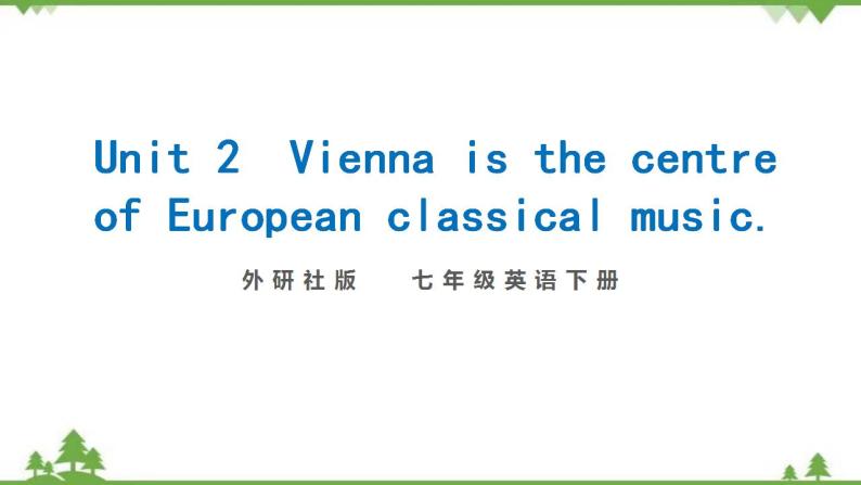 外研版2021学年七下英语 Module 12  Unit 2 Vienna is the centre of European classical music. 同步教学课件01