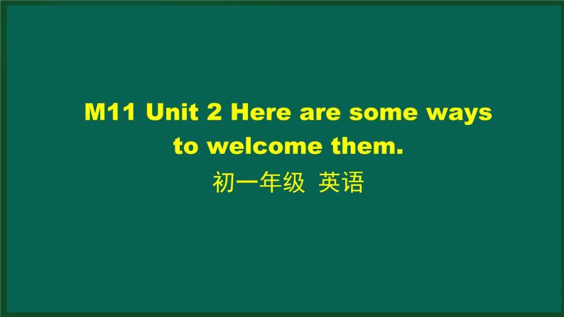 外研版七年级英语下册 Module11 Unit 2 Here are some ways to welcome them(PPT课件）01