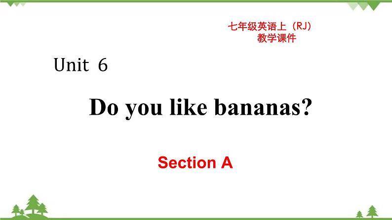 Unit 6 Section A-2020-2021学年七年级第1页