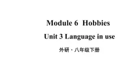 Module 6 Unit 3 Language in use 优质教学课件PPT