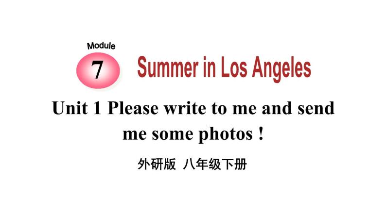 Module 7 Unit 1 Please write to me and send me some photos 优质教学课件PPT01