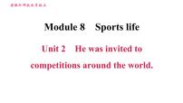 九年级上册Module 8 Sports lifeUnit 2 He was invited to competitions around the world.一等奖课件ppt