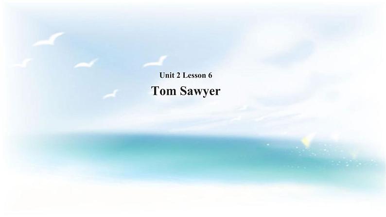 Unit 2 Books Lesson 6 Tom Sawyer 课件+教案01