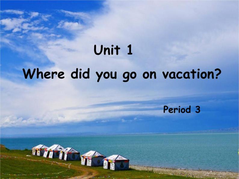 Unit 1 Where did you go on vacation课件+讲义学案+练习+素材02