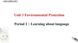 Unit 3 Environmental protection Period 2 Learning about language 課件-【新教材精創(chuàng)】-高中英語新教材同步備課(人教版選擇性必修第三冊）