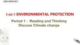 Unit 3 Environmental protection Period1 Reading and thinking課件-【新教材精創(chuàng)】高中英語新教材同步備課(人教版選擇性必修第三冊）