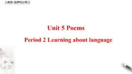 Unit 5 Poems Period 2 Learning about language 課件-【新教材精創(chuàng)】高中英語新教材同步備課(人教版選擇性必修第三冊）