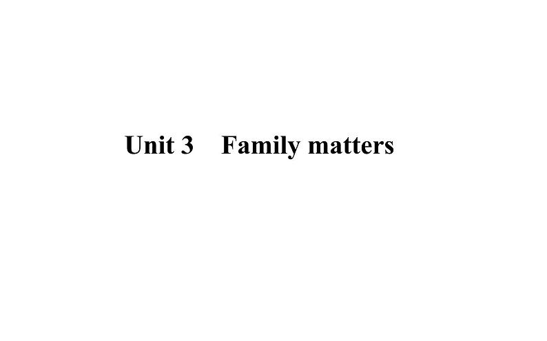 高中英语 外研版 (2019) 必修一 Unit 3 Family matters课件PPT第1页