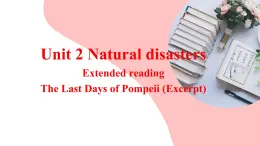 Unit 2 Natural disasters Extended Reading 课件-高一英语牛津译林版必修第三册