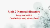 Unit 2 Integrated skills 1 Continuing a story about a flood 课件-高一英语牛津译林版必修第三册