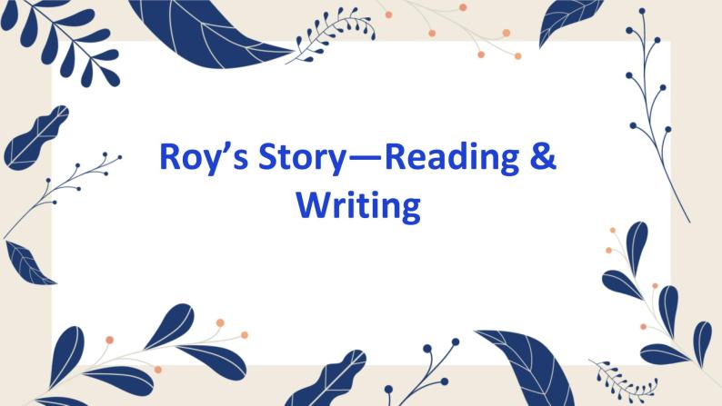 外研版高二英语选修六 Module 3  Roy’s Story—Reading & Writing优质课件01