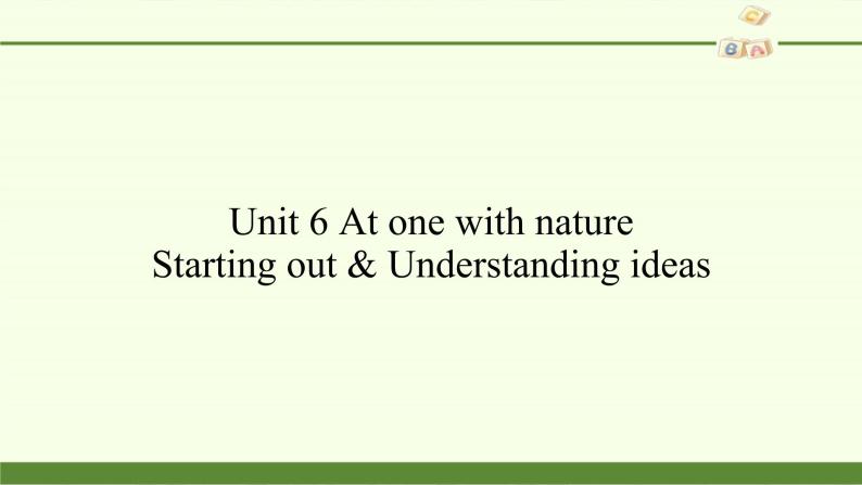 外研版（2019）必修第一册Unit 6 At one with nature-Starting out & Understanding ideas 课件01