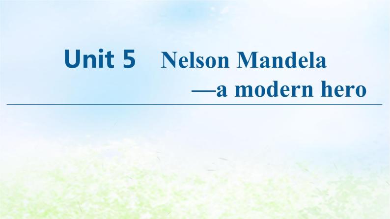人教版高中英语必修1 Unit 5 Nelson Mandel -- a modern hero SectionⅠWarming Up Pre_reading&Reading 课件01