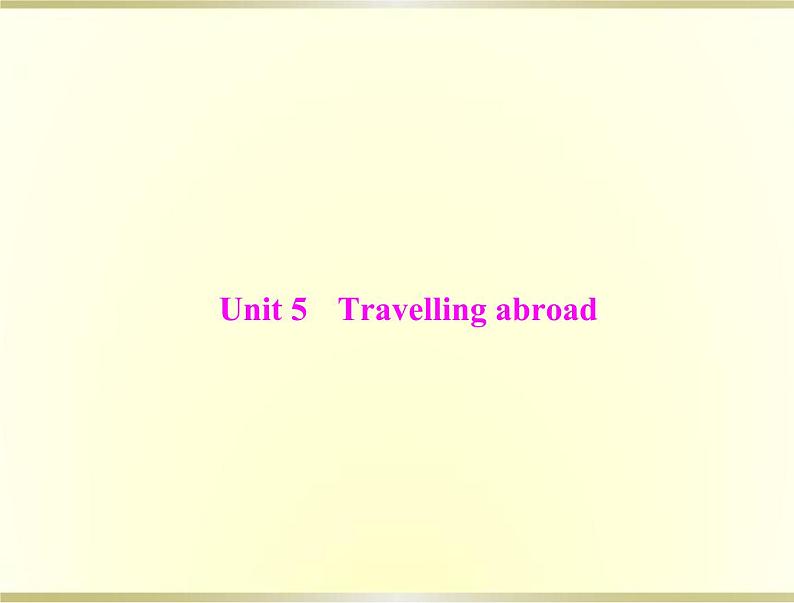高考英语总复习选修7Unit5Travellingabroad课件01