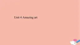2020_2021學年新教材高中英語Unit4Amazingart課件外研版必修第三冊